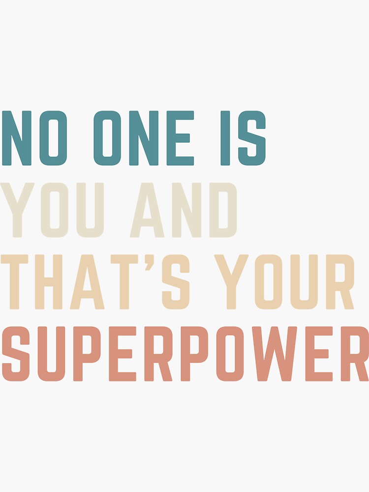 No one is You and that's Your Superpower by TreeOfLyfe