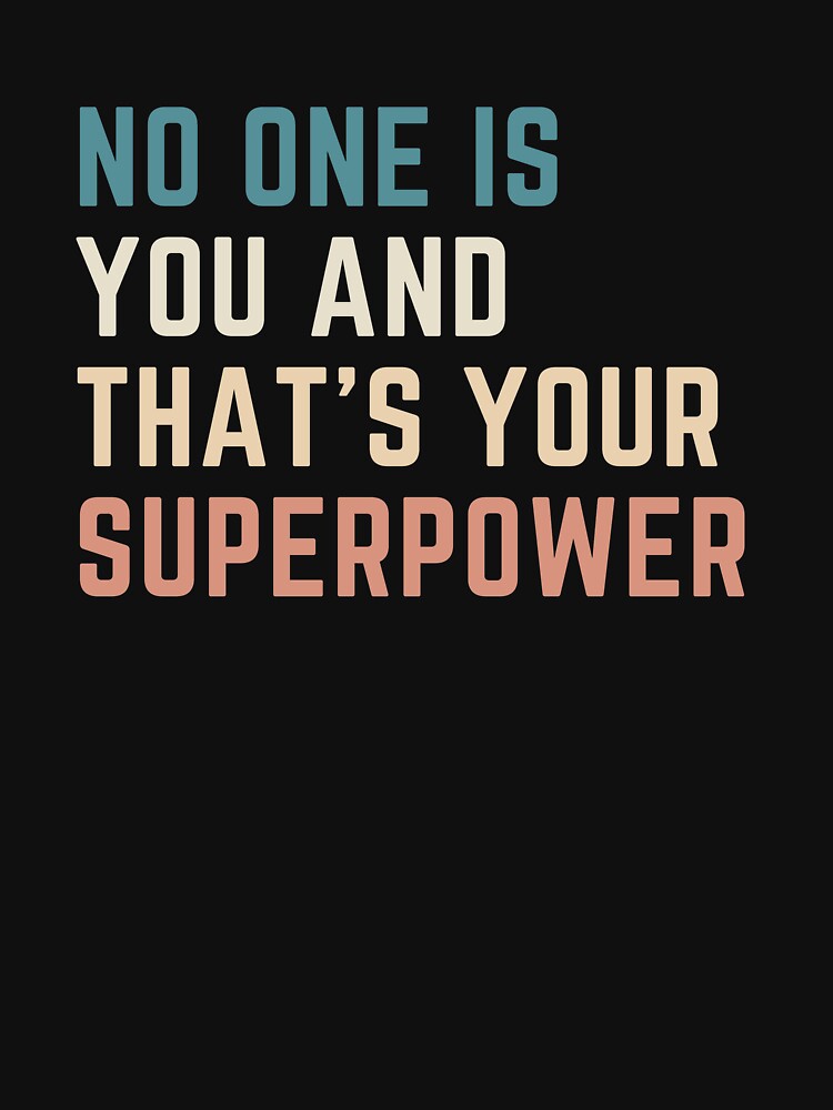 No one is You and that's Your Superpower by TreeOfLyfe