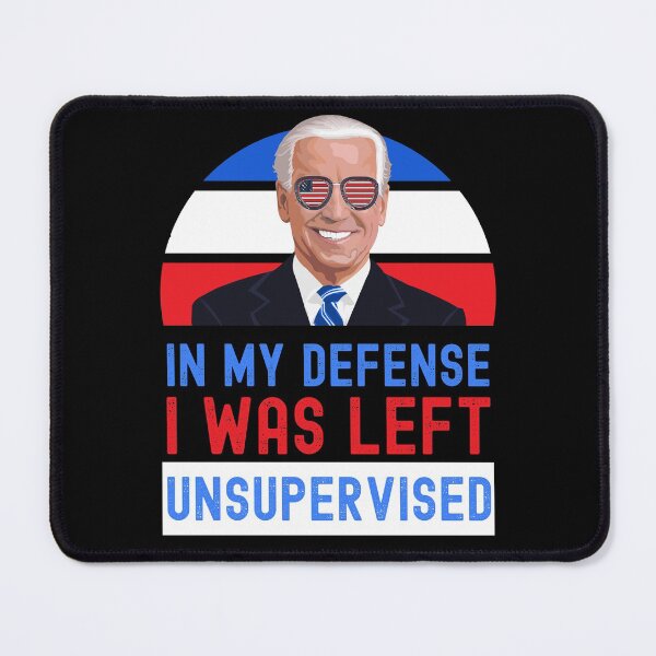 Item preview, Joe Biden In My Defense I Was Left Unsupervised designed and sold by appareltolove.