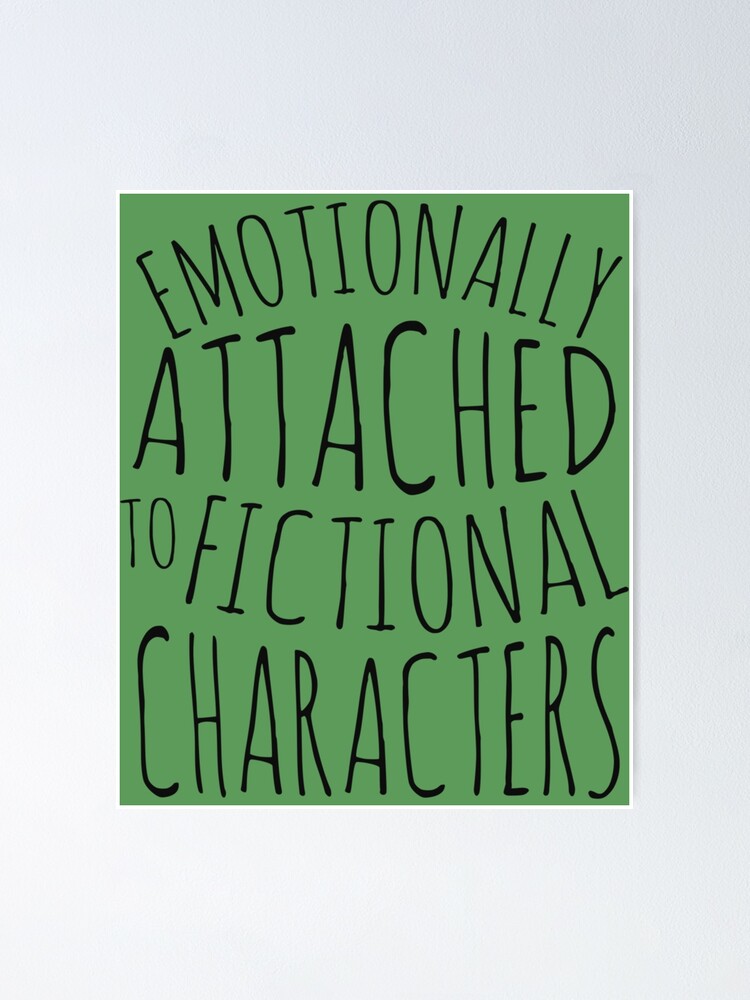 "emotionally Attached To Fictional Characters Black Fitted " Poster For ...