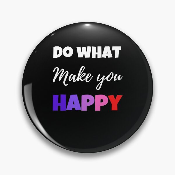Item preview, Do What Makes You Happy designed and sold by Peter Stawicki.