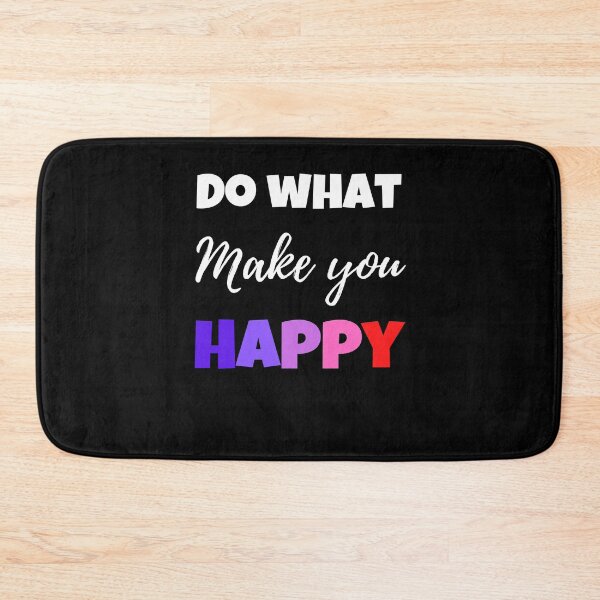 Item preview, Do What Makes You Happy designed and sold by Peter Stawicki.