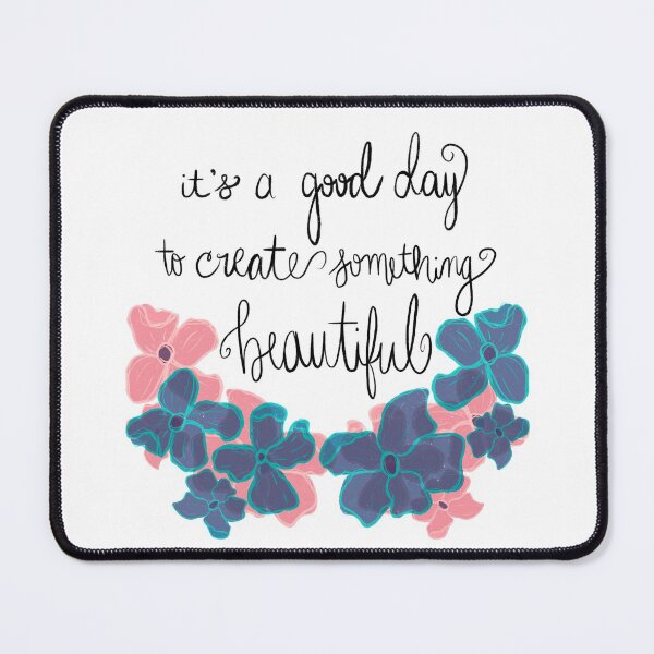 Item preview, “It’s a good day to create something beautiful” floral w/cursive design  designed and sold by H-H-M.
