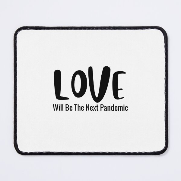 Item preview, Love will be the next pandemic designed and sold by AwakeApparel.
