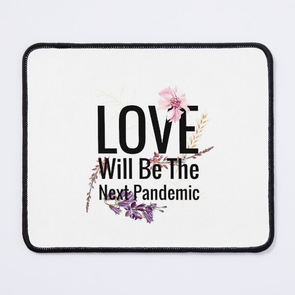 Item preview, Love will be the next pandemic designed and sold by AwakeApparel.