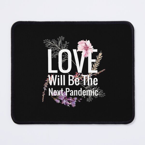 Item preview, Love will be the next pandemic designed and sold by AwakeApparel.