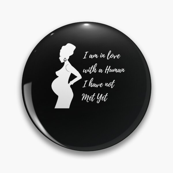 Item preview, I am in love with a human I have not met yet designed and sold by Peter Stawicki.
