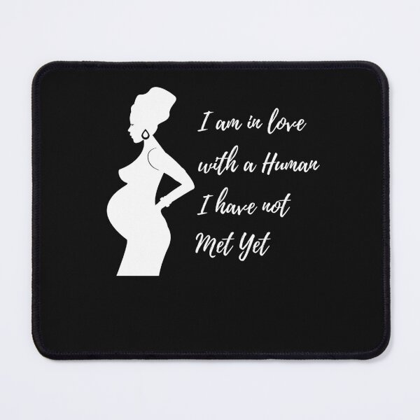 Item preview, I am in love with a human I have not met yet designed and sold by Peter Stawicki.