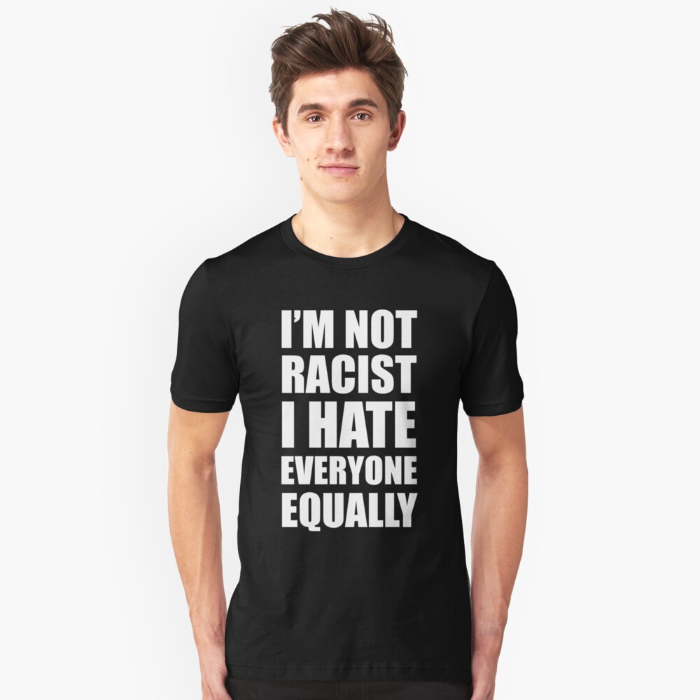 i hate everyone equally shirt