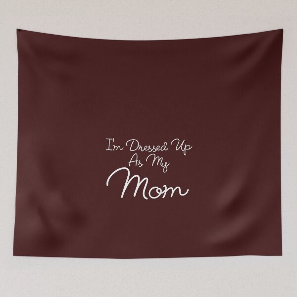 Item preview, I'm Dressed Up As Mom designed and sold by AlwaysAwesome.