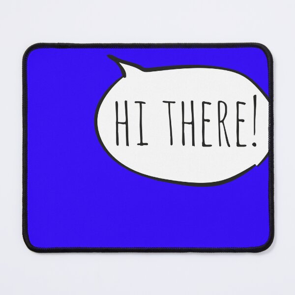 Item preview, Cheerful HI THERE! with white speech bubble on blue designed and sold by Ofeefee.