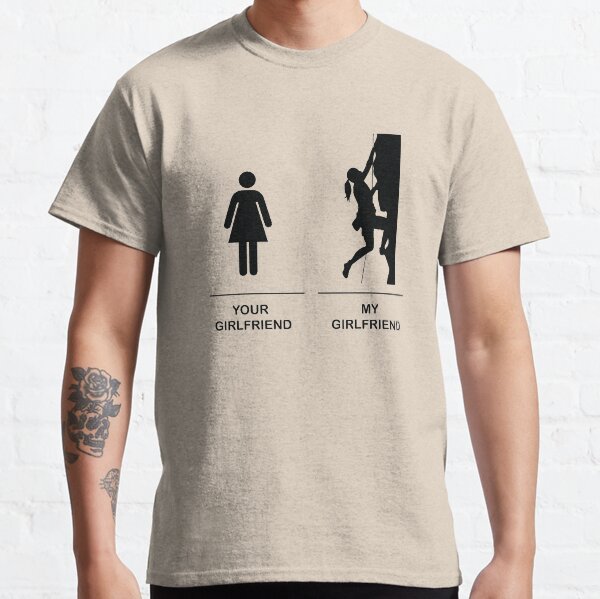 My girlfriend is a climber! Climbing girl Classic T-Shirt