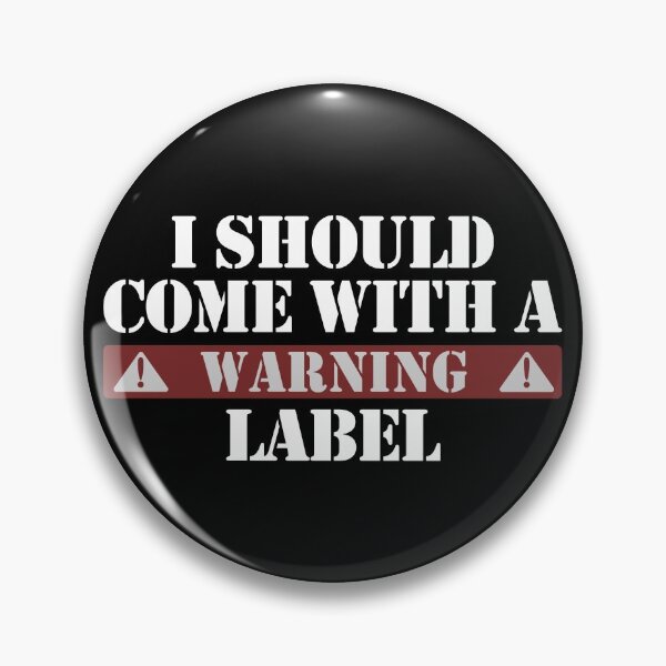 Item preview, I Should Come With A Warning Label Funny Warning Label Gear designed and sold by DynamicDesign.