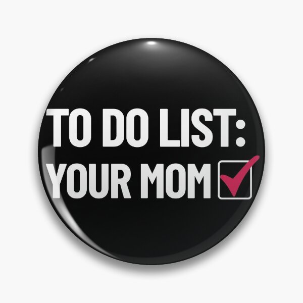 Item preview, To Do List Your Mom Dirty Humor Mom Joke Do Your Mom Gear designed and sold by DynamicDesign.
