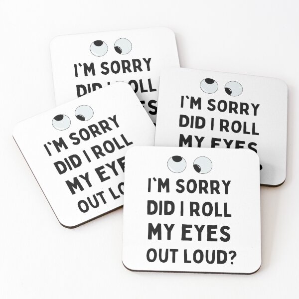 Item preview, I'm Sorry Did I Roll My Eyes Out Loud? Funny Sayings designed and sold by chetan786.