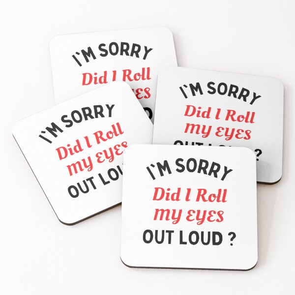 Item preview, I'm Sorry Did I Roll My Eyes Out Loud? Funny Sayings designed and sold by chetan786.