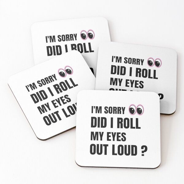Item preview, I'm Sorry Did I Roll My Eyes Out Loud? Funny Sayings designed and sold by chetan786.