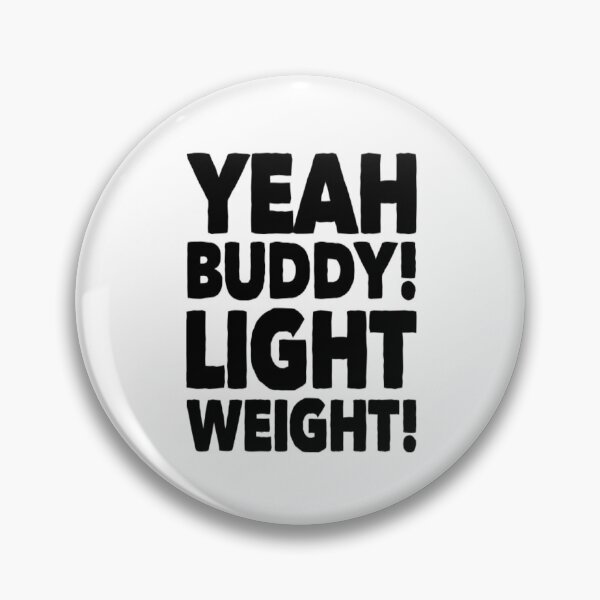 Item preview, Yeah Buddy, Light weight! designed and sold by IDP21.