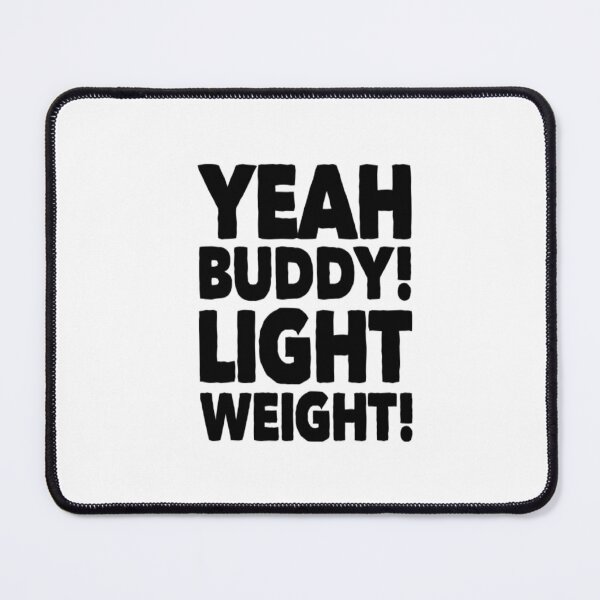 Item preview, Yeah Buddy, Light weight! designed and sold by IDP21.