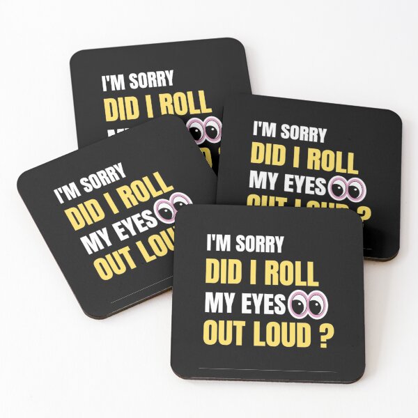 Item preview, I'm Sorry Did I Roll My Eyes Out Loud? Funny Sayings designed and sold by chetan786.