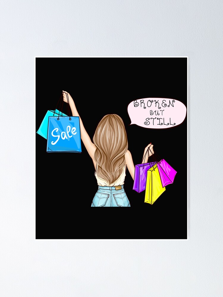 "Broken But Still Shopping Sticker" Poster For Sale By KaitMadyen ...