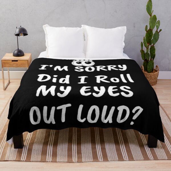 Item preview, I'm Sorry Did I Roll My Eyes Out Loud? Funny Sayings designed and sold by chetan786.