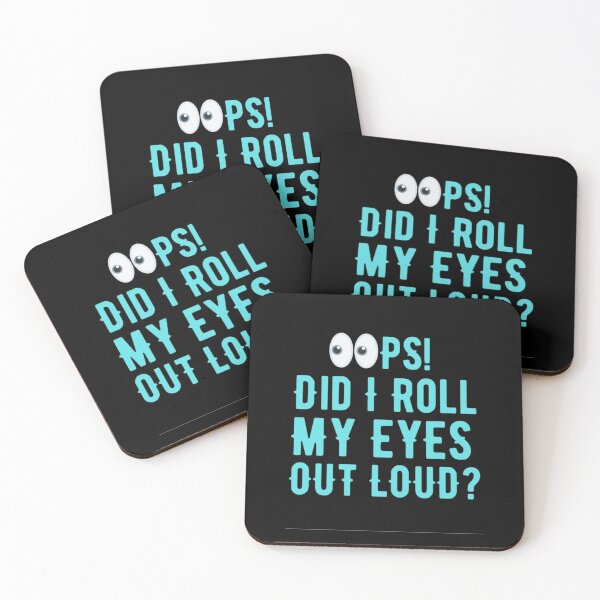 Item preview,  I'm Sorry Did I Roll My Eyes Out Loud? Funny Sayings designed and sold by chetan786.