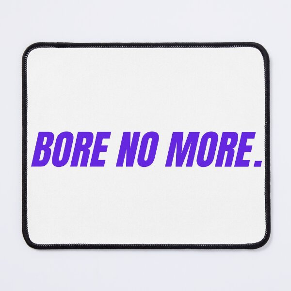 Item preview, BORE NO MORE motivational funny slogan designed and sold by yennyz.