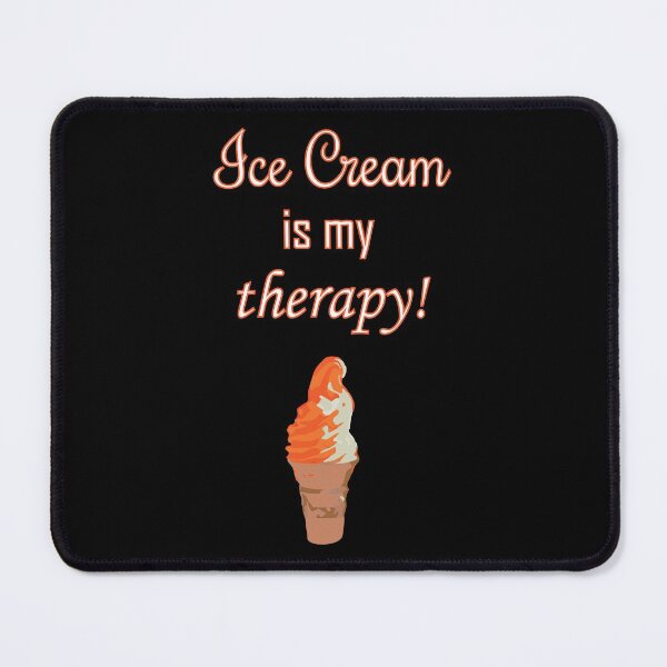 Item preview, Ice Cream is my Therapy! designed and sold by Eliza434.