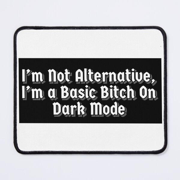 Item preview, I’m not alternative, I’m a basic bitch on dark mode designed and sold by LaaRose.
