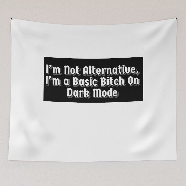 Item preview, I’m not alternative, I’m a basic bitch on dark mode designed and sold by LaaRose.