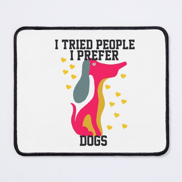 Item preview, I Tried People I Prefer Dog designed and sold by papaipapai198.