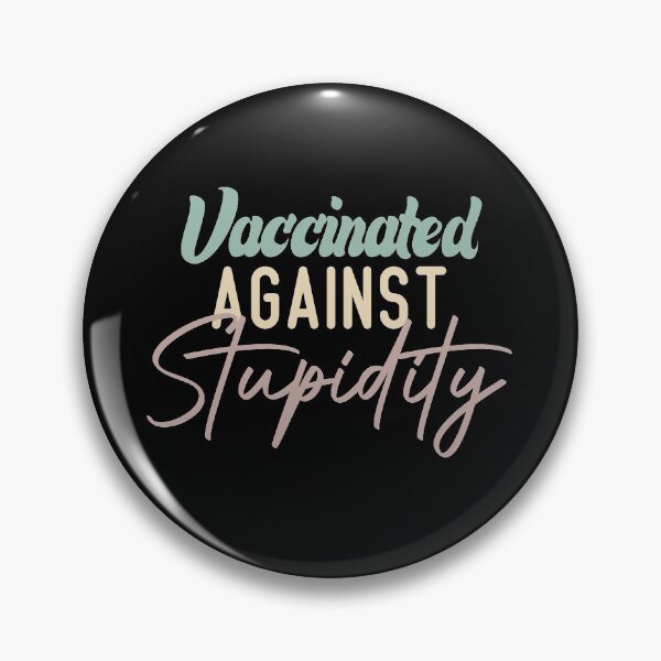 Item preview, Vaccinated Against Stupidity designed and sold by medbdj.