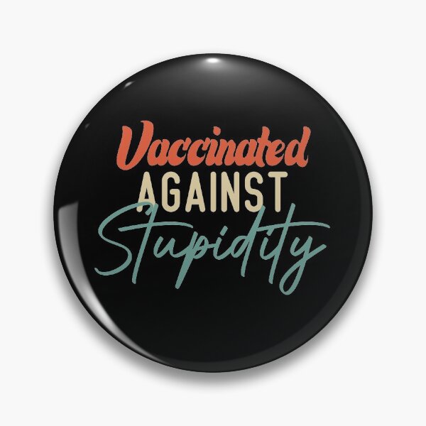 Item preview,  Vaccinated Against Stupidity designed and sold by medbdj.