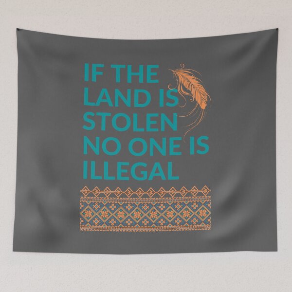 Item preview, If the Land is Stolen No One is Illegal designed and sold by Coralgb.