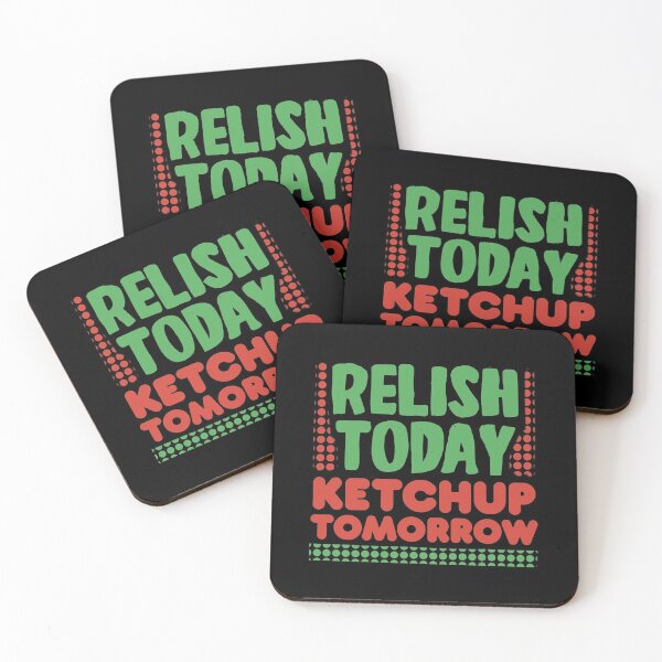 Item preview, Relish Today Ketchup Tomorrow  designed and sold by Funful.