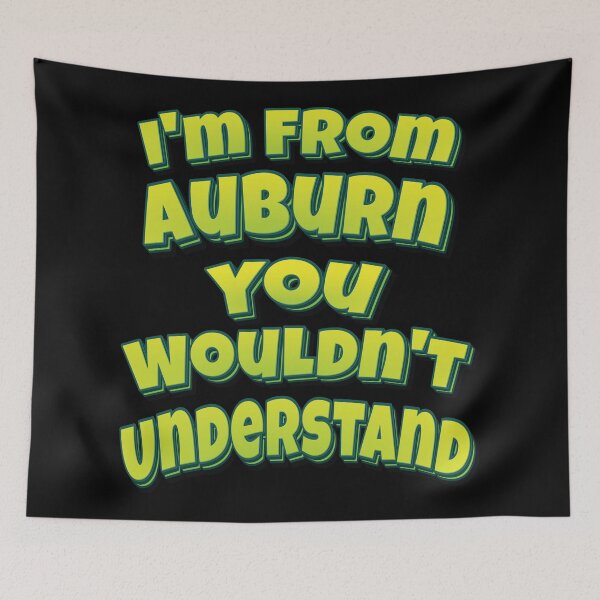 Item preview, I'm From Auburn You Wouldn't Understand designed and sold by QueensNewYork.