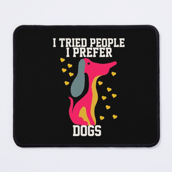 Item preview, I Tried People I Prefer Dog designed and sold by papaipapai198.