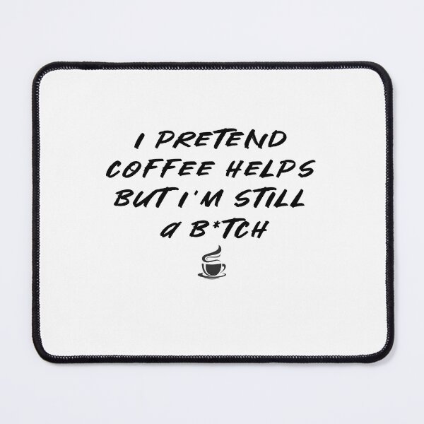 Item preview, I pretend coffee helps designed and sold by EdithRedman.