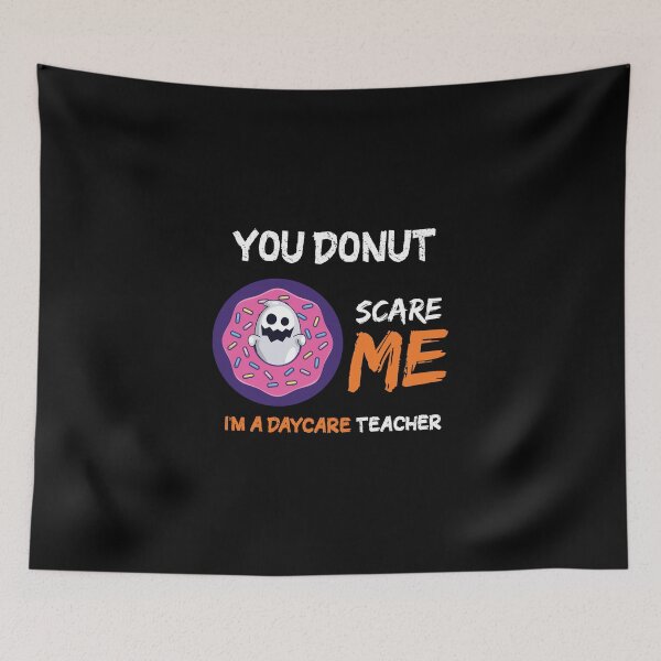 Item preview, You Donut Scare Me I'm A Daycare Teacher designed and sold by Loukman-Badri.