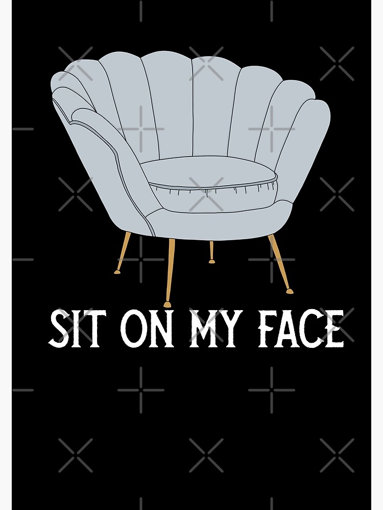 “SIT ON MY FACE” Poster for Sale by RetroPlaceee | Redbubble