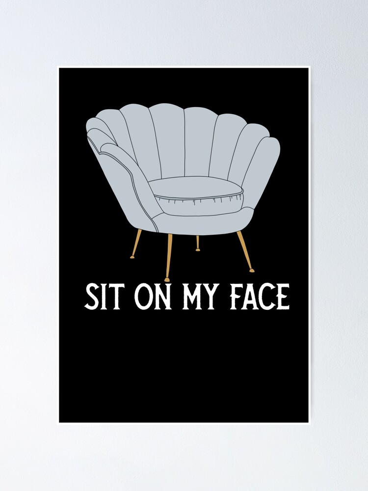 “SIT ON MY FACE” Poster for Sale by RetroPlaceee | Redbubble
