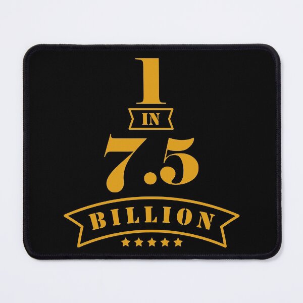Item preview, One in a Billion (7.5 Billion) designed and sold by MerchHouse.