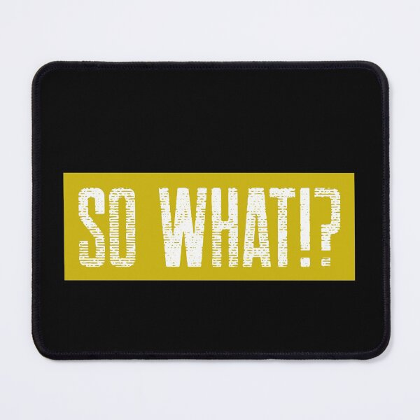 Item preview, So What!? designed and sold by TeesForTheWorld.