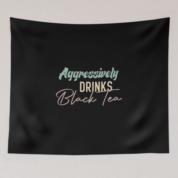Item preview, Aggressively Drinks Black Tea designed and sold by medbdj.