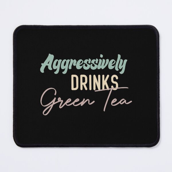 Item preview, Aggressively Drinks Green Tea designed and sold by medbdj.