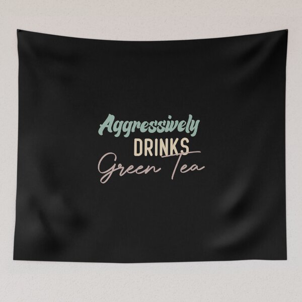 Item preview, Aggressively Drinks Green Tea designed and sold by medbdj.