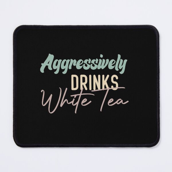 Item preview, Aggressively Drinks White Tea designed and sold by medbdj.