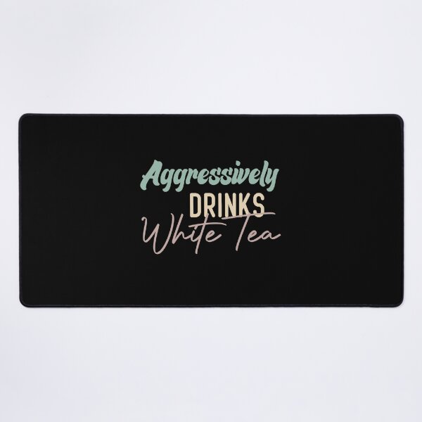 Item preview, Aggressively Drinks White Tea designed and sold by medbdj.