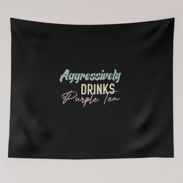 Item preview,  Aggressively Drinks Purple Tea designed and sold by medbdj.
